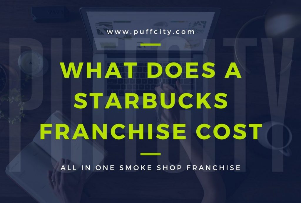 What Does A Starbucks Franchise Cost Puffcity Franchise